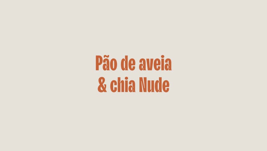 Cover Image for Pão de aveia e chia Nude