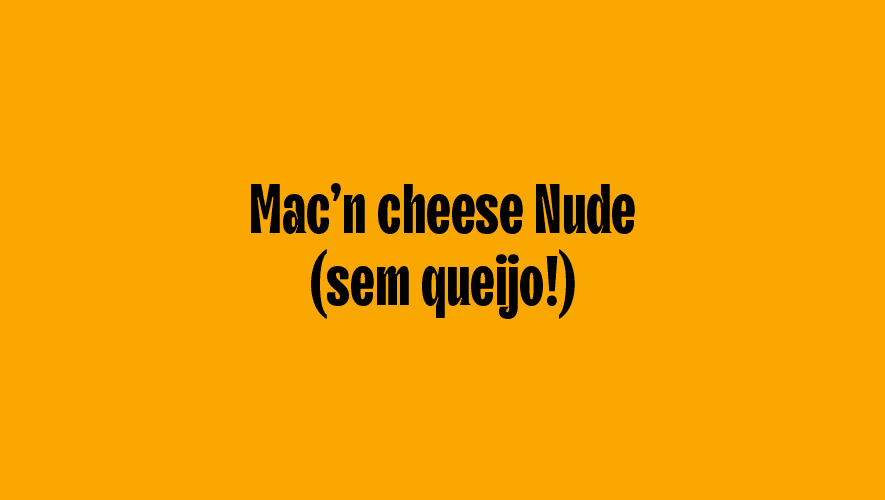 Cover Image for Mac’n cheese Nude (sem queijo!)