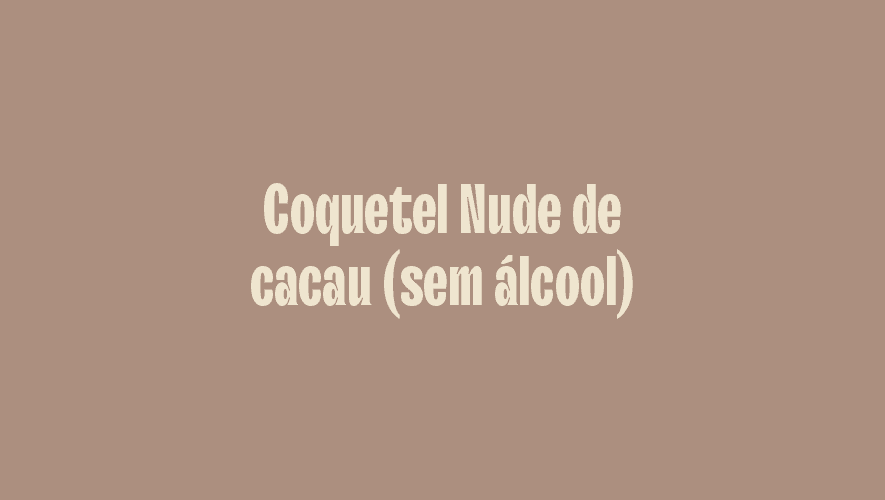 Cover Image for Coquetel Nude de cacau (sem álcool)