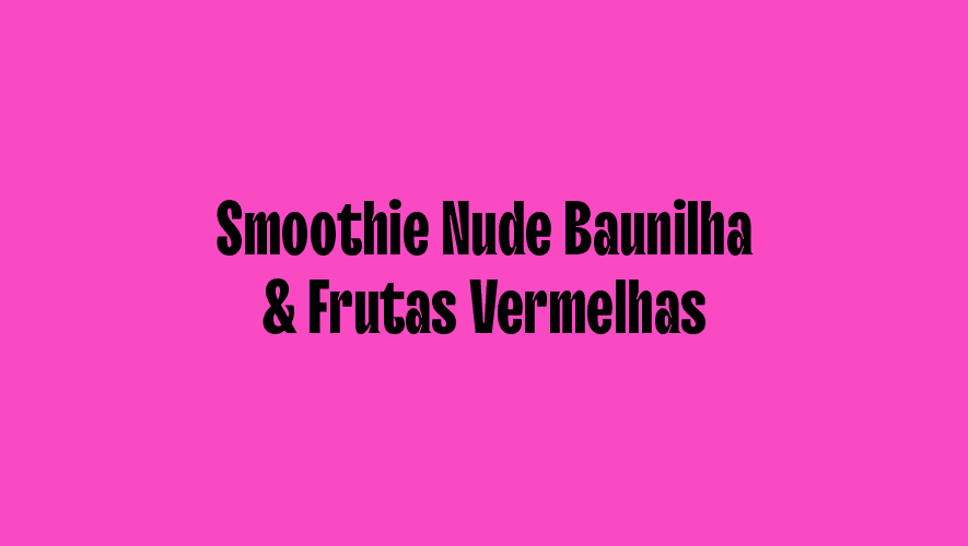 Cover Image for Smoothie Nude Baunilha & Frutas Vermelhas