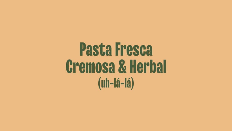 Cover Image for Pasta Fresca Cremosa & Herbal Nude