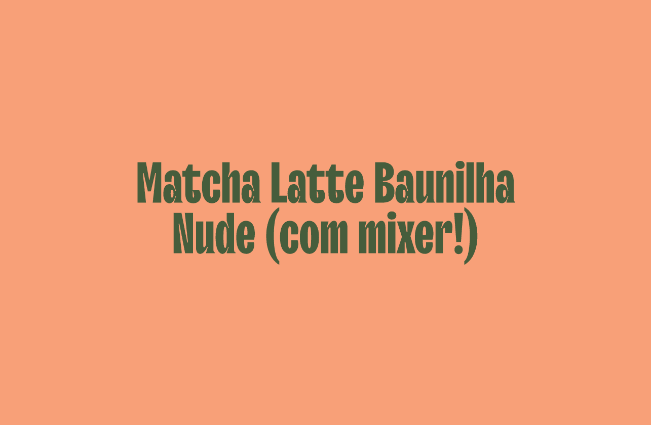 Cover Image for Matcha Latte Baunilha Nude (com mixer!)