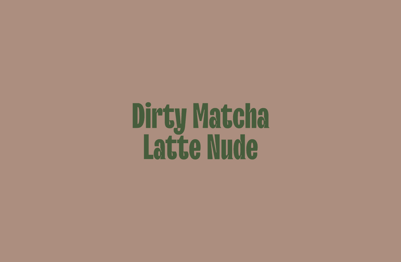 Cover Image for Dirty Matcha Latte Nude